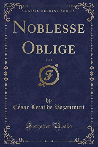 Imagen de archivo de Noblesse Oblige, Vol 1 Classic Reprint a la venta por PBShop.store US