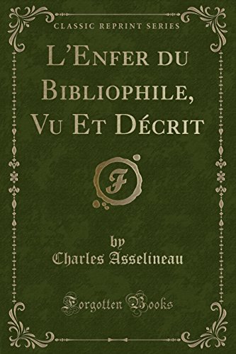 Imagen de archivo de L'Enfer du Bibliophile, Vu Et Dcrit Classic Reprint a la venta por PBShop.store US