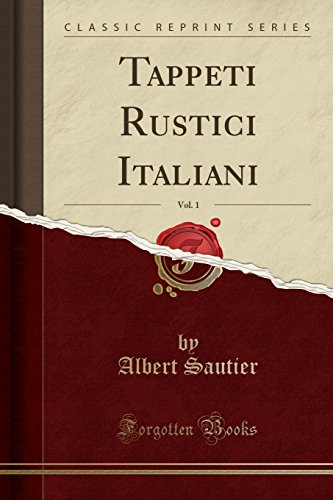 Beispielbild fr Tappeti Rustici Italiani, Vol 1 Classic Reprint zum Verkauf von PBShop.store US