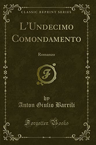 Imagen de archivo de L'Undecimo Comondamento: Romanzo (Classic Reprint) a la venta por Forgotten Books