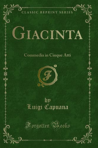 Stock image for Giacinta Commedia in Cinque Atti Classic Reprint for sale by PBShop.store US