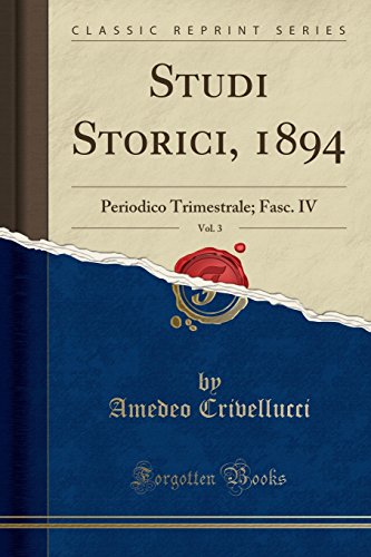 Beispielbild fr Studi Storici, 1894, Vol. 3: Periodico Trimestrale; Fasc. IV (Classic Reprint) zum Verkauf von Forgotten Books