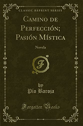 Beispielbild fr Camino de Perfecci n; Pasi n Mstica: Novela (Classic Reprint) zum Verkauf von Forgotten Books