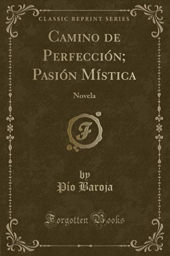 Stock image for Camino de Perfecci n; Pasi n Mstica: Novela (Classic Reprint) for sale by Forgotten Books