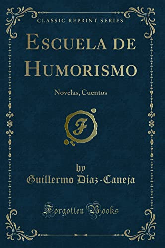 Imagen de archivo de Escuela de Humorismo: Novelas, Cuentos (Classic Reprint) a la venta por Forgotten Books