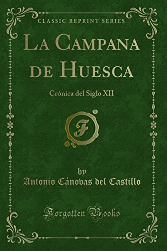 Imagen de archivo de La Campana de Huesca Crnica del Siglo XII Classic Reprint a la venta por PBShop.store US