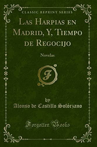 9781332693252: Las Harpias en Madrid, Y, Tiempo de Regocijo: Novelas (Classic Reprint) (Spanish Edition)