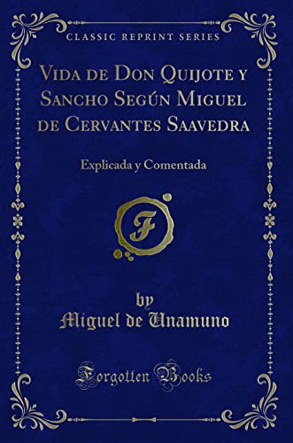 9781332695874: Vida de Don Quijote y Sancho Segn Miguel de Cervantes Saavedra: Explicada y Comentada (Classic Reprint)