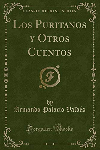 Stock image for Los Puritanos y Otros Cuentos (Classic Reprint) for sale by Forgotten Books