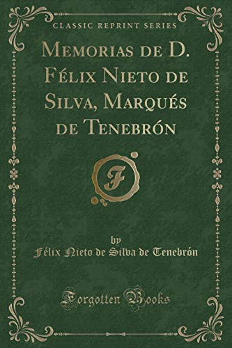 Stock image for Memorias de D Flix Nieto de Silva, Marqus de Tenebrn Classic Reprint for sale by PBShop.store US