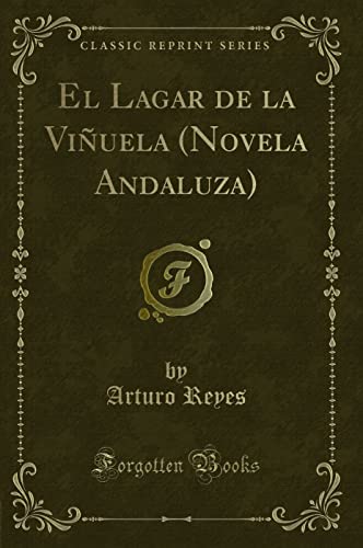 Imagen de archivo de El Lagar de la Viñuela (Novela Andaluza) (Classic Reprint) a la venta por Forgotten Books