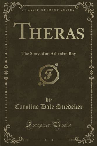 Stock image for Theras: The Story of an Athenian Boy (Classic Reprint) for sale by WorldofBooks