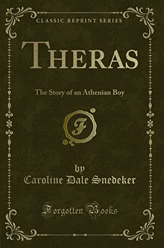 9781332717903: Theras: The Story of an Athenian Boy (Classic Reprint)