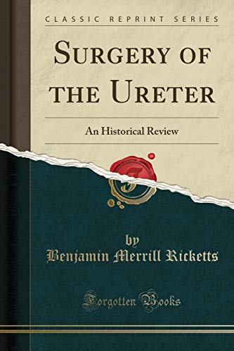 Stock image for Surgery of the Ureter An Historical Review Classic Reprint for sale by PBShop.store US