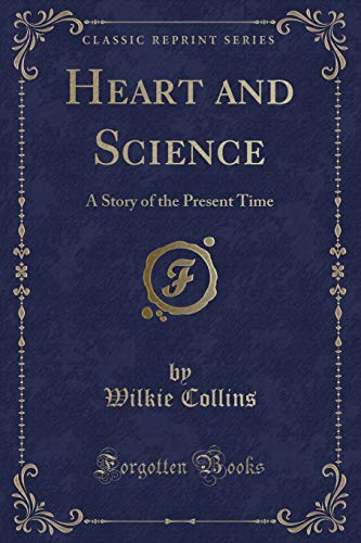 9781332720446: Heart and Science: A Story of the Present Time (Classic Reprint)