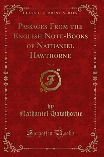 9781332728183: Passages from the English Note-Books of Nathaniel Hawthorne, Vol. 1 (Classic Reprint)