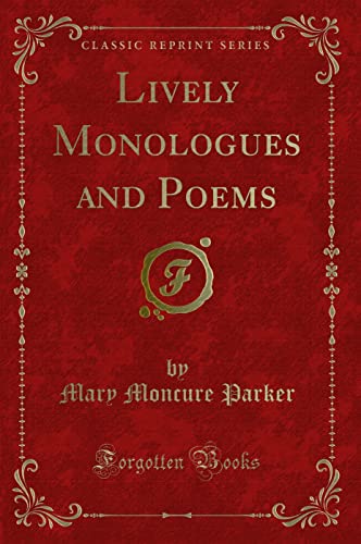 Stock image for Lively Monologues and Poems Classic Reprint for sale by PBShop.store US