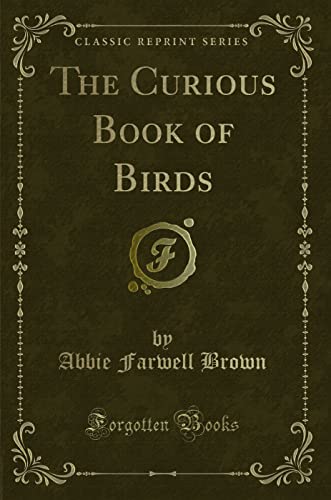 Stock image for The Curious Book of Birds Classic Reprint for sale by PBShop.store US