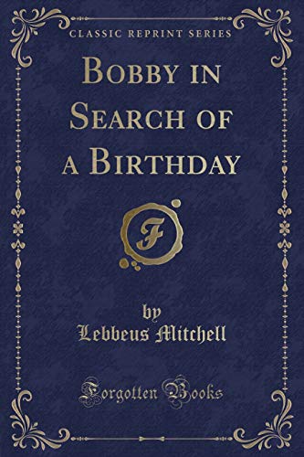 Beispielbild fr Bobby in Search of a Birthday Classic Reprint zum Verkauf von PBShop.store US