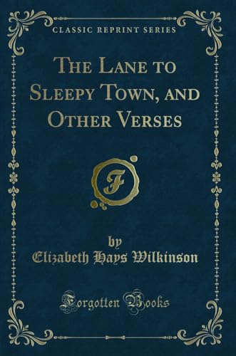 Stock image for The Lane to Sleepy Town, and Other Verses Classic Reprint for sale by PBShop.store US