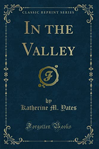 Imagen de archivo de In the Valley Classic Reprint a la venta por PBShop.store US