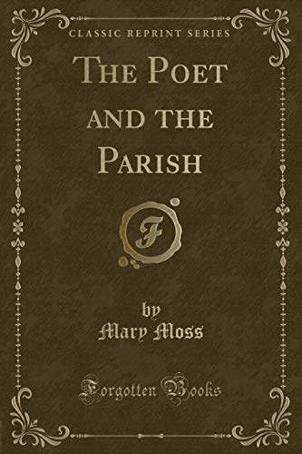 Imagen de archivo de The Poet and the Parish Classic Reprint a la venta por PBShop.store US
