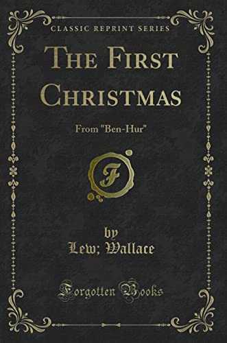 Stock image for The First Christmas From BenHur Classic Reprint for sale by PBShop.store US