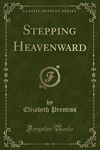 9781332743759: Stepping Heavenward (Classic Reprint)