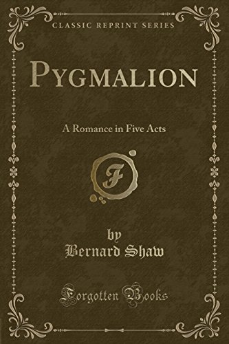 Imagen de archivo de Pygmalion: A Romance in Five Acts (Classic Reprint) a la venta por BooksRun