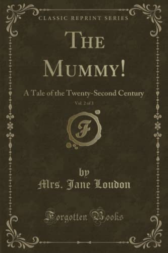 9781332748358: The Mummy!, Vol. 2 of 3 (Classic Reprint): A Tale of the Twenty-Second Century