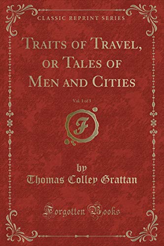 Beispielbild fr Traits of Travel, or Tales of Men and Cities, Vol. 1 of 3 (Classic Reprint) zum Verkauf von Buchpark