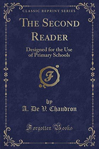 Beispielbild fr The Second Reader : Designed for the Use of Primary Schools (Classic Reprint) zum Verkauf von Buchpark