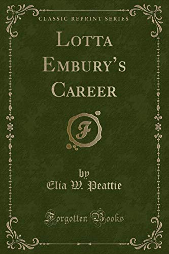 Stock image for Lotta EmburyÂ s Career (Classic Reprint) for sale by Forgotten Books