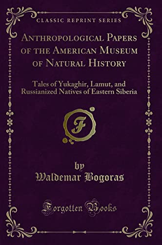 9781332753963: Anthropological Papers of the American Museum of Natural History: Tales of Yukaghir, Lamut, and Russianized Natives of Eastern Siberia (Classic Reprint)