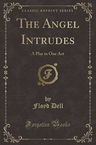 Imagen de archivo de The Angel Intrudes A Play in One Act Classic Reprint a la venta por PBShop.store US