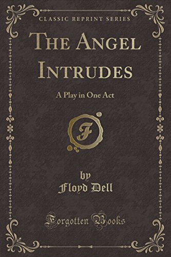 Stock image for The Angel Intrudes A Play in One Act Classic Reprint for sale by PBShop.store US