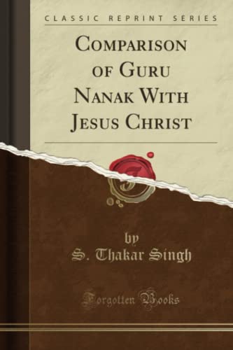 Stock image for Comparison of Guru Nanak With Jesus Christ Classic Reprint for sale by PBShop.store US