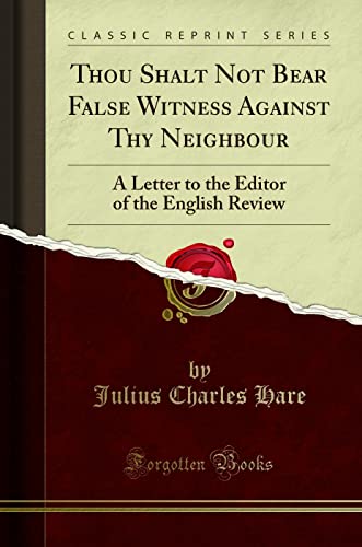 Beispielbild fr Thou Shalt Not Bear False Witness Against Thy Neighbour A Letter to the Editor of the English Review Classic Reprint zum Verkauf von PBShop.store US