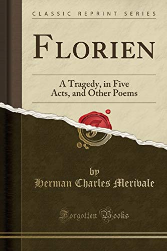 Stock image for Florien A Tragedy, in Five Acts, and Other Poems Classic Reprint for sale by PBShop.store US