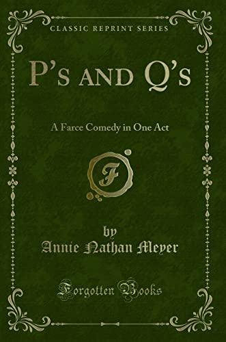 Imagen de archivo de P's and Q's A Farce Comedy in One Act Classic Reprint a la venta por PBShop.store US