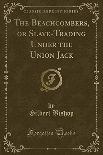 9781332767298: The Beachcombers, or Slave-Trading Under the Union Jack (Classic Reprint)
