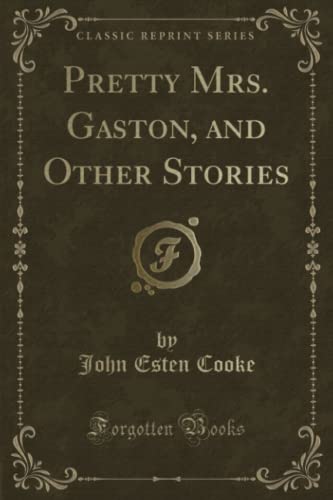 9781332769421: Pretty Mrs. Gaston, and Other Stories (Classic Reprint)