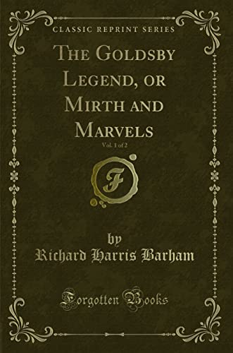 9781332769636: The Goldsby Legend, or Mirth and Marvels, Vol. 1 of 2 (Classic Reprint)