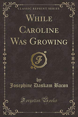 9781332771592: While Caroline Was Growing (Classic Reprint)