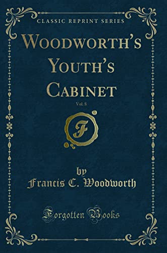 9781332772711: Woodworth's Youth's Cabinet, Vol. 8 (Classic Reprint)