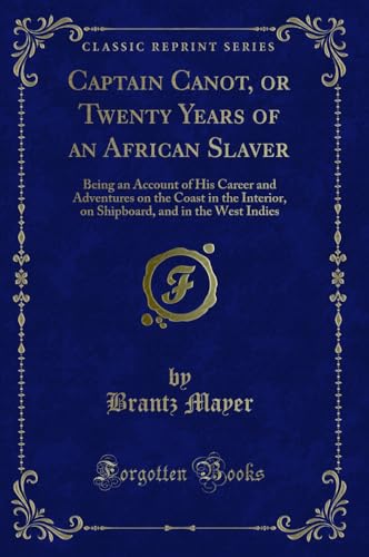 Imagen de archivo de Captain Canot, or Twenty Years of an African Slaver (Classic Reprint) a la venta por Forgotten Books