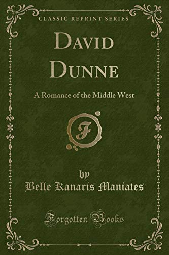 Stock image for David Dunne A Romance of the Middle West Classic Reprint for sale by PBShop.store US