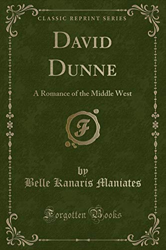 9781332778515: David Dunne: A Romance of the Middle West (Classic Reprint)