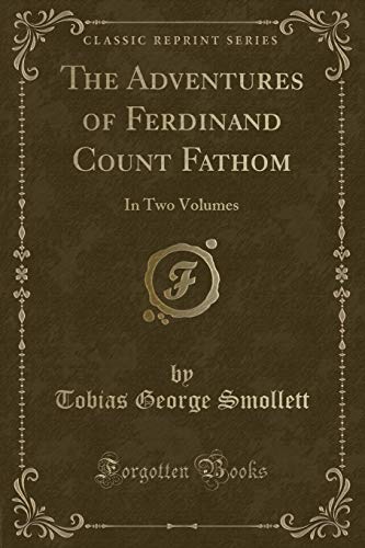 Stock image for The Adventures of Ferdinand Count Fathom In Two Volumes Classic Reprint for sale by PBShop.store US
