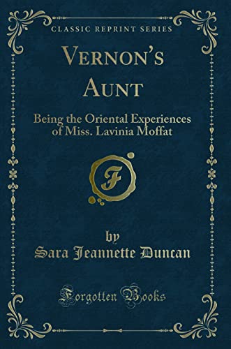 Stock image for Vernon's Aunt Being the Oriental Experiences of Miss Lavinia Moffat Classic Reprint for sale by PBShop.store US